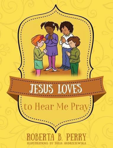 Cover image for Jesus Loves to Hear Me Pray