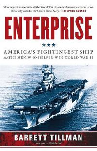 Cover image for Enterprise: America's Fightingest Ship and the Men Who Helped Win World War II