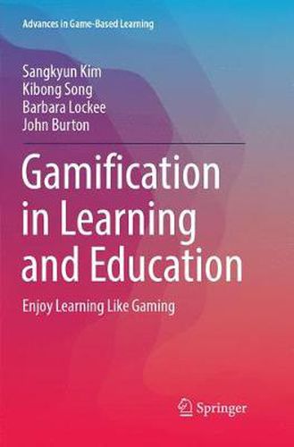 Gamification in Learning and Education: Enjoy Learning Like Gaming