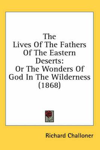 Cover image for The Lives of the Fathers of the Eastern Deserts: Or the Wonders of God in the Wilderness (1868)