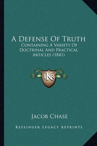 Cover image for A Defense of Truth: Containing a Variety of Doctrinal and Practical Articles (1841)