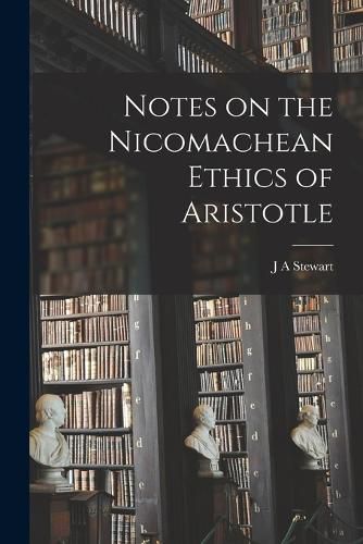 Cover image for Notes on the Nicomachean Ethics of Aristotle