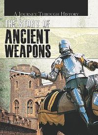 Cover image for The Story of Ancient Weapons