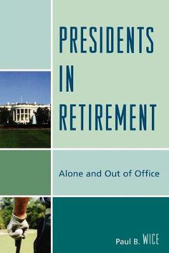 Presidents in Retirement: Alone and Out of the Office