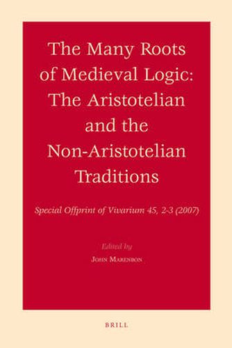 Cover image for The Many Roots of Medieval Logic: The Aristotelian and the Non-Aristotelian Traditions