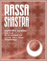 Cover image for Rassa Shastra: Inayat Khan on the Mysteries of Love Sex and Marriage