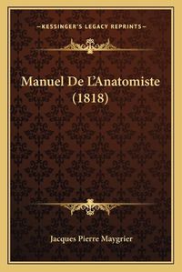 Cover image for Manuel de L'Anatomiste (1818)