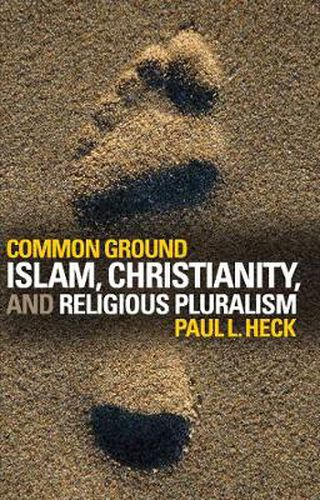 Cover image for Common Ground: Islam, Christianity, and Religious Pluralism