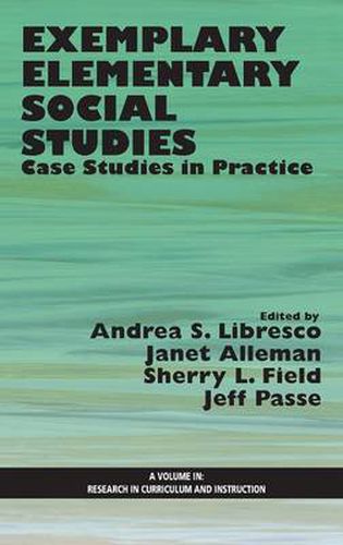 Exemplary Elementary Social Studies: Case Studies in Practice