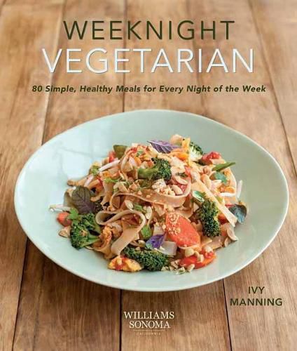 Weeknight Vegetarian: Simple Healthy Meals for Every Night of the Week