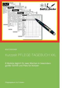 Cover image for Kurzzeit Pflege-Tagebuch XXL: 6 Module taglich fur zwei Wochen in besonders grosser Schrift