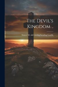 Cover image for The Devil's Kingdom ..