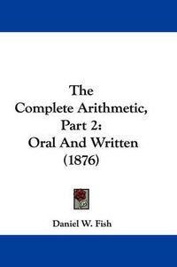 Cover image for The Complete Arithmetic, Part 2: Oral and Written (1876)