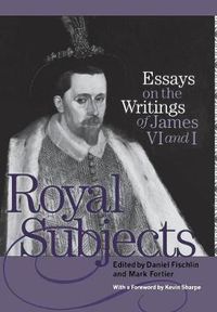 Cover image for Royal Subjects: Essays on the Writings of James VI and I