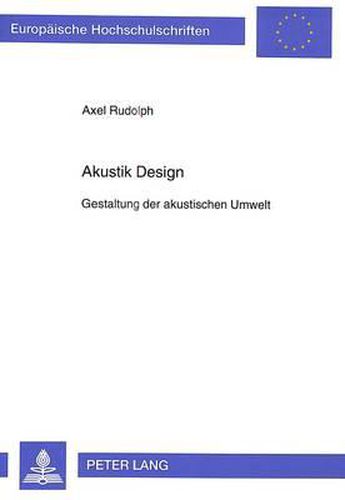 Cover image for Akustik Design: Gestaltung Der Akustischen Umwelt