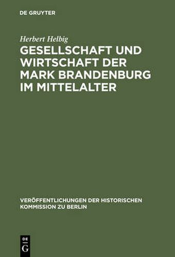 Cover image for Gesellschaft und Wirtschaft der Mark Brandenburg im Mittelalter