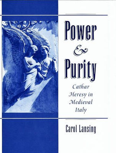 Cover image for Power and Purity: Cathar Heresy in Medieval Italy