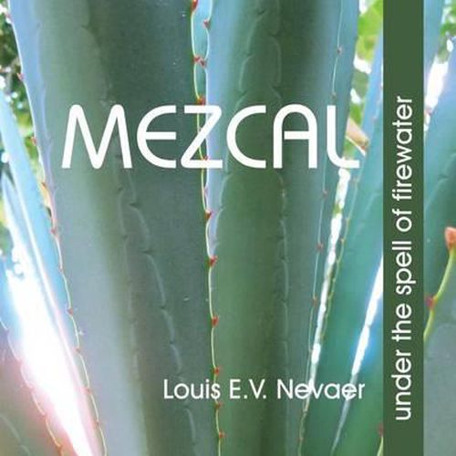 Cover image for Mezcal: Under the Spell of Firewater