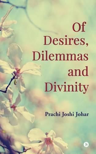 Cover image for Of Desires, Dilemmas and Divinity