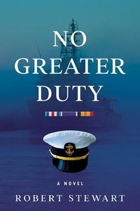 Cover image for No Greater Duty: A Novel