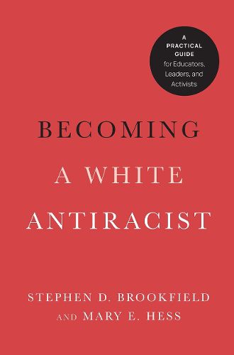 Becoming a White Antiracist: A Practical Guide for Educators, Leaders, and Activists