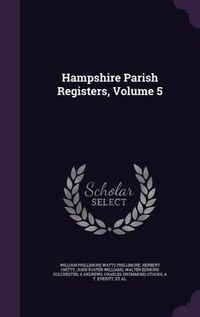 Cover image for Hampshire Parish Registers, Volume 5