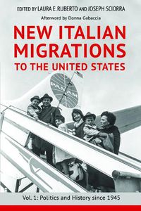 Cover image for New Italian Migrations to the United States: Vol. 1: Politics and History since 1945