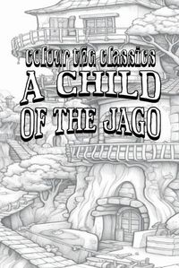 Cover image for Arthur Morrison's A Child of the Jago [Premium Deluxe Exclusive Edition - Enhance a Beloved Classic Book and Create a Work of Art!]