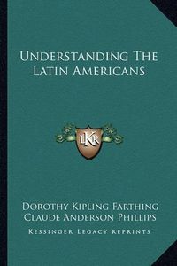 Cover image for Understanding the Latin Americans