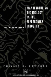 Cover image for Manufacturing Technology in the Electronics Industry: An introduction