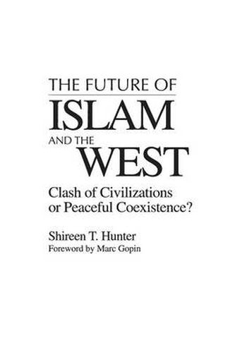 The Future of Islam and the West: Clash of Civilizations or Peaceful Coexistence?