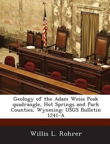 Cover image for Geology of the Adam Weiss Peak Quadrangle, Hot Springs and Park Counties, Wyoming