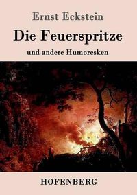 Cover image for Die Feuerspritze: und andere Humoresken