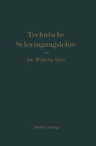 Cover image for Technische Schwingungslehre: Ein Handbuch Fur Ingenieure, Physiker Und Mathematiker Bei Der Untersuchung Der in Der Technik Angewendeten Periodischen Vorgange