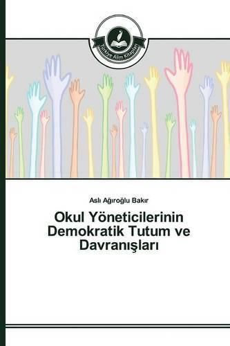 Okul Yoeneticilerinin Demokratik Tutum ve Davran&#305;&#351;lar&#305;