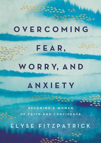 Cover image for Overcoming Fear, Worry, and Anxiety