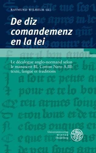 Cover image for 'de Diz Comandemenz En La Lei': Le Decalogue Anglo-Normand Selon Le Manuscrit Bl Cotton Nero A.III: Texte, Langue Et Traditions