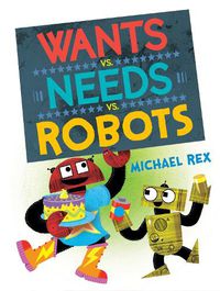 Cover image for Wants vs. Needs vs. Robots
