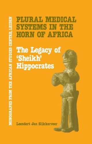 Cover image for Plural Medical Systems In The Horn Of Africa: The Legacy Of Sheikh Hippocrates