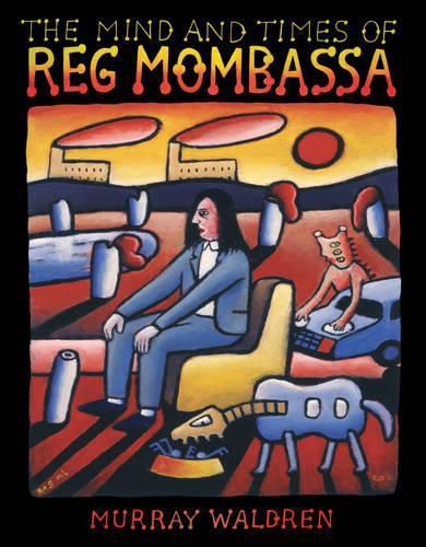 Cover image for The Mind and Times of Reg Mombassa