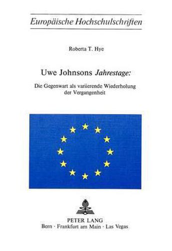 Cover image for Uwe Johnsons -Jahrestage-: Die Gegenwart ALS Variierende Wiederholung Der Vergangenheit