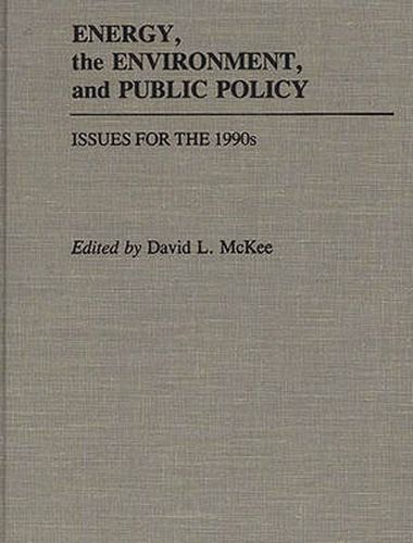 Energy, the Environment, and Public Policy: Issues for the 1990s