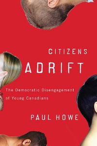 Cover image for Citizens Adrift: The Democratic Disengagement of Young Canadians