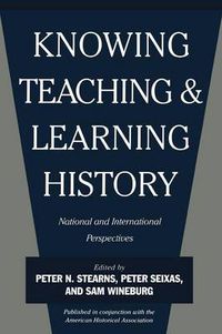 Cover image for Knowing, Teaching and Learning History: National and International Perspectives