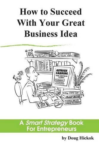 Cover image for How to Succeed With Your Great Business Idea: A Smart Strategy Book for Entrepreneurs