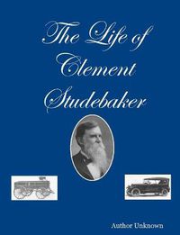 Cover image for The Life of Clement Studebaker