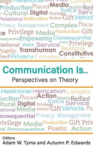 Cover image for Communication Is...: Perspectives on Theory