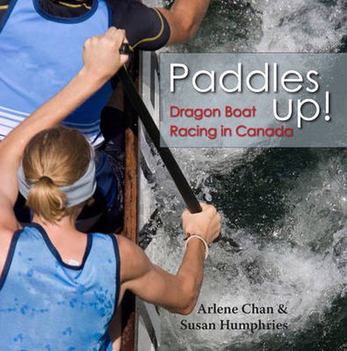 Cover image for Paddles Up!: Dragon Boat Racing in Canada