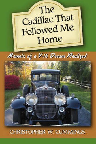 The Cadillac That Followed Me Home: Memoir of a V-16 Dream Realized