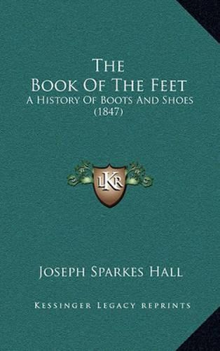 The Book of the Feet: A History of Boots and Shoes (1847)